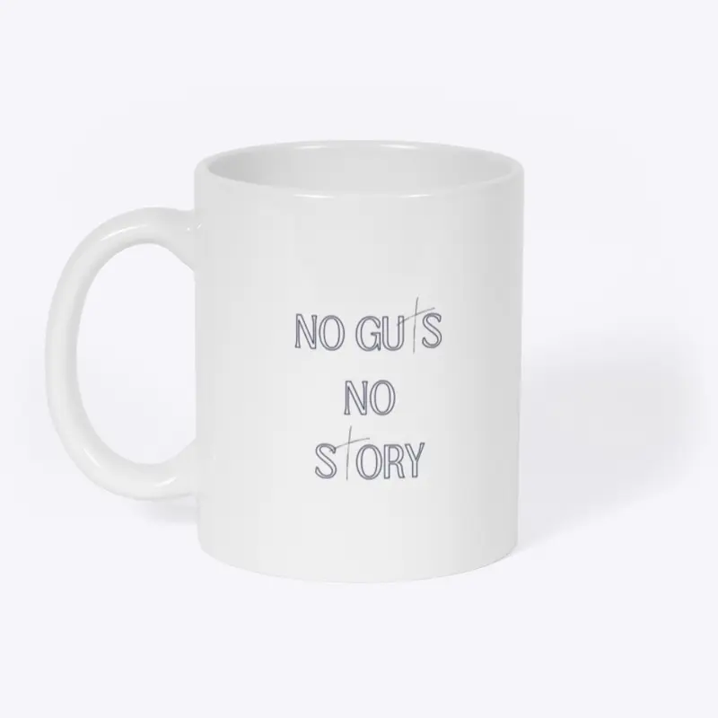 No Guts no Story