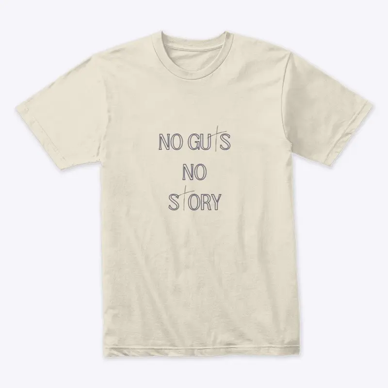 No Guts no Story