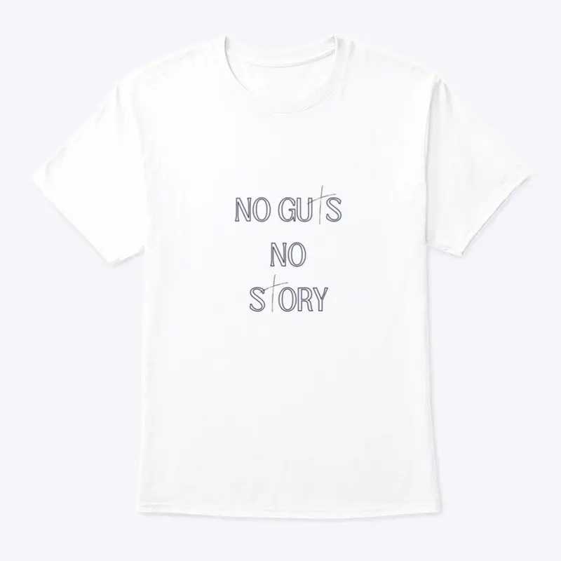 No Guts no Story